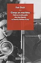 Download Corps et machine: Cinéma et philosophie chez Jean Epstein et Maurice Merleau-Ponty PDF