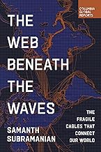 The Web Beneath the Waves: The Fragile Cables that Connect our World