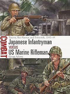 Japanese Infantryman vs US Marine Rifleman: Tarawa, Roi-Namur, and Eniwetok, 1943–44 (Combat, 75)