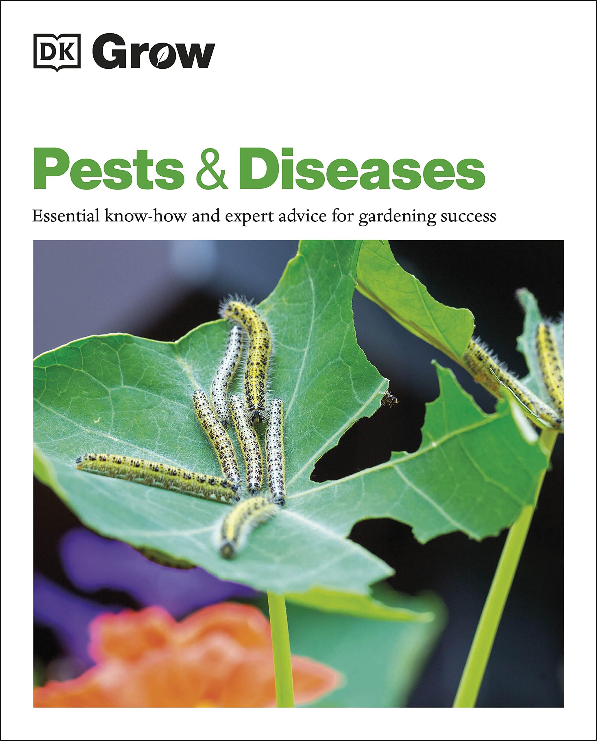 Grow Pests & Diseases: Essential Know-how and Ex..., DK