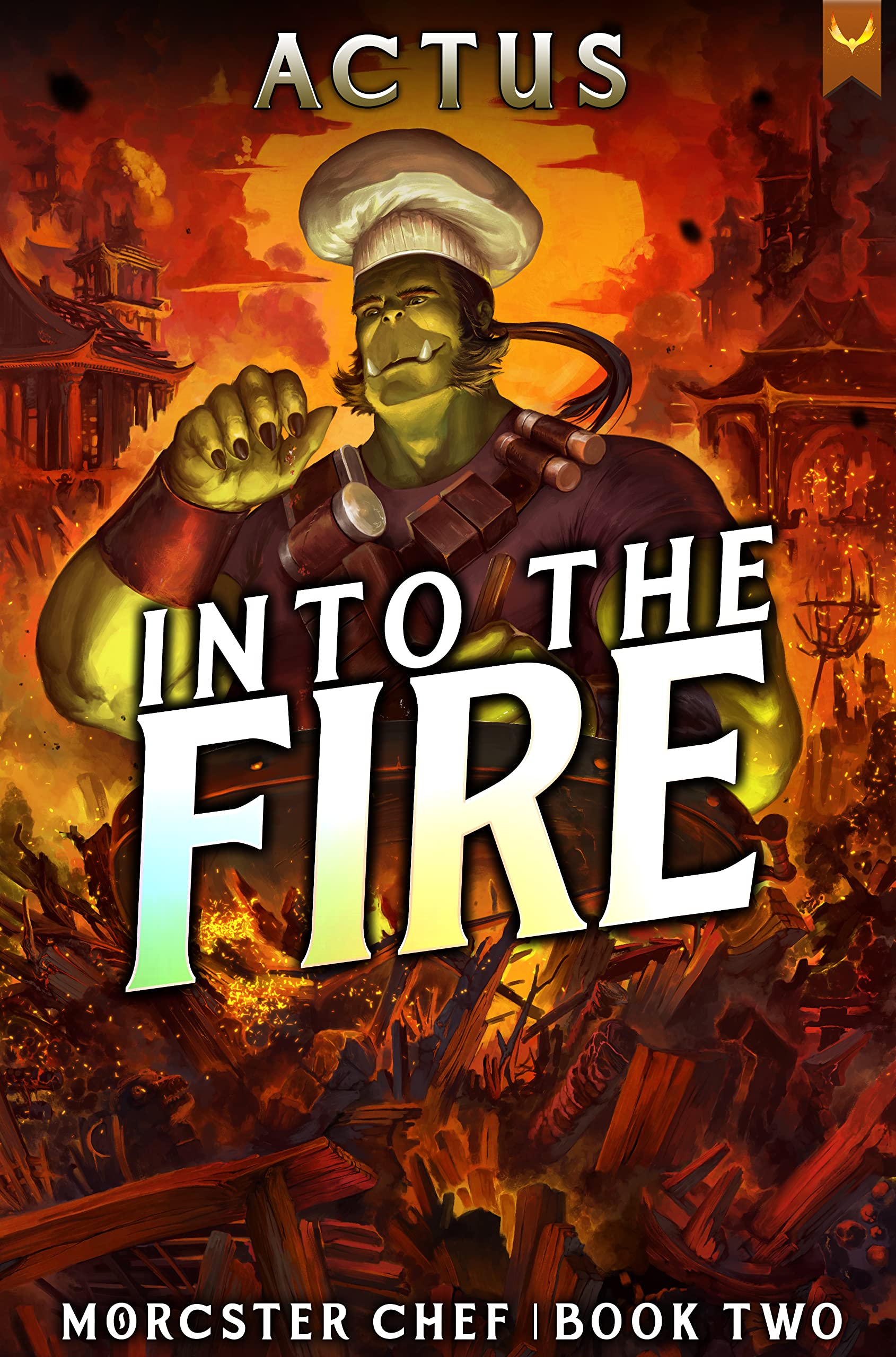Into the Fire: A LitRPG Fantasy Cooking Adventure (Morcster Chef Book 2)