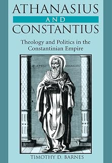 Athanasius and Constantius: Theology and Politics in the Constantinian Empire
