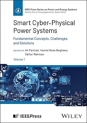 Smart Cyber-Physical Power Systems, Volume 1: Fundamental Concepts, Challenges, and Solutions (IEEE Press Series on Power and Energy Systems)-Wow! eBook