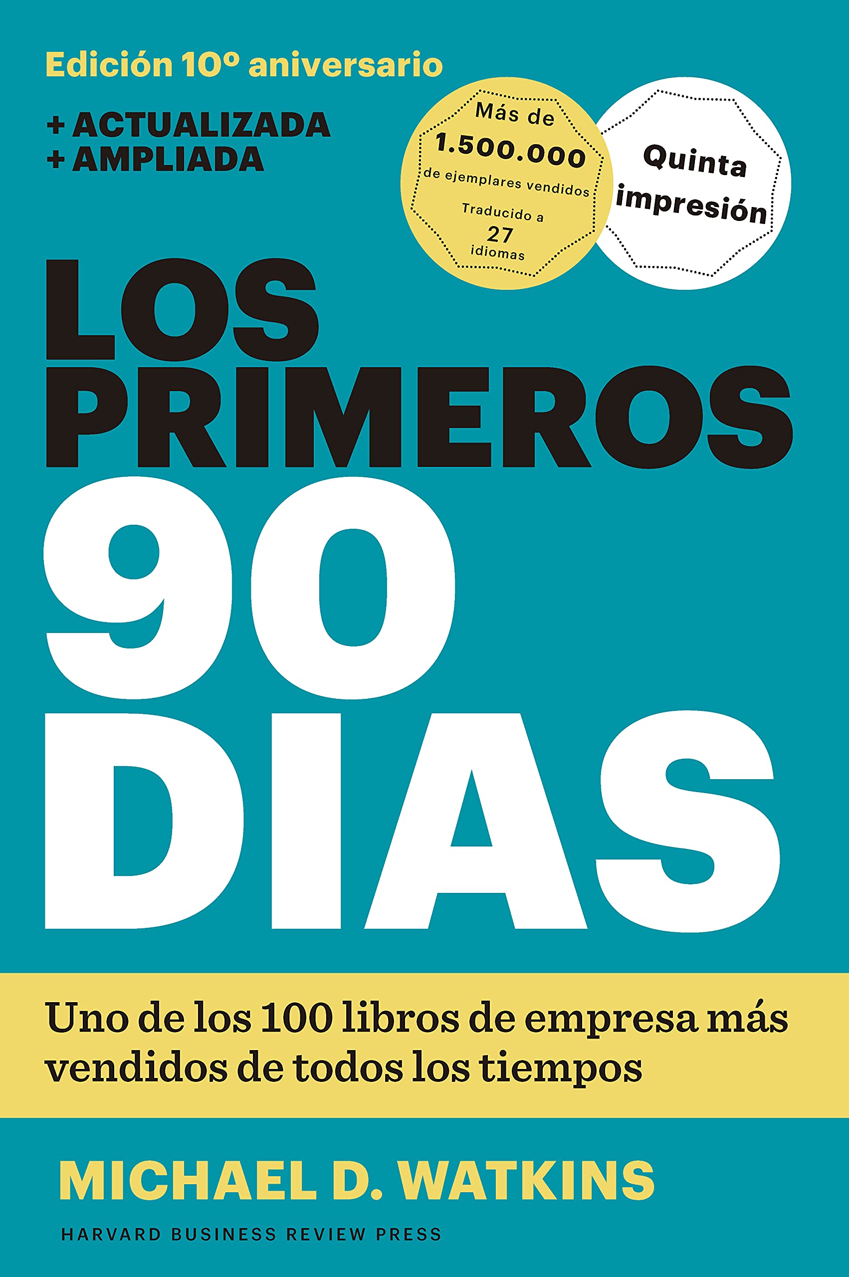 Los primeros 90 días: Estrategias para ponerse al día con mayor rapidez e inteligencia (Spanish Edition)