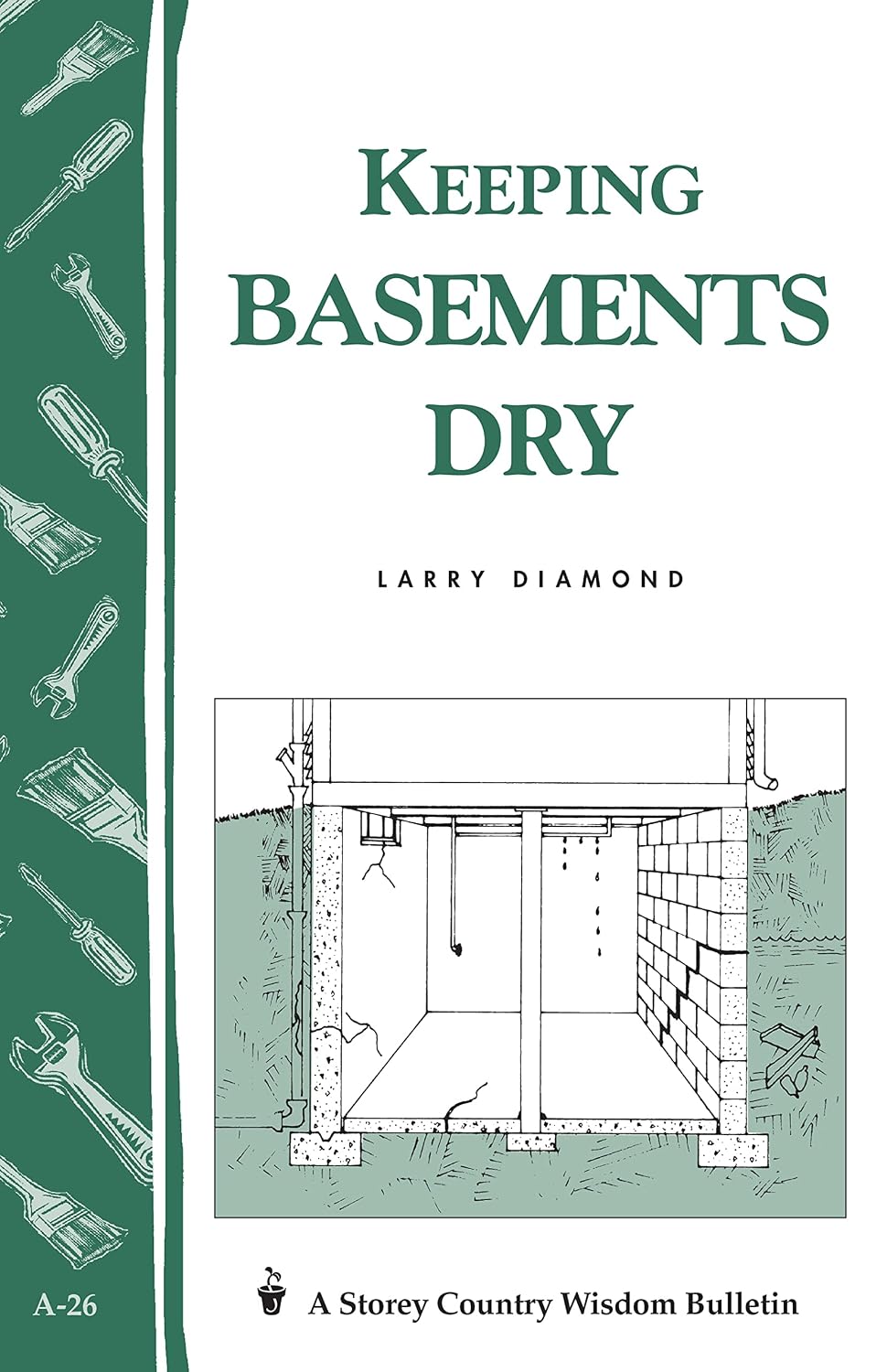 Keeping Basements Dry: Storey's Country Wisdom Bulletin A-26 (Storey Country Wisdom Bulletin)