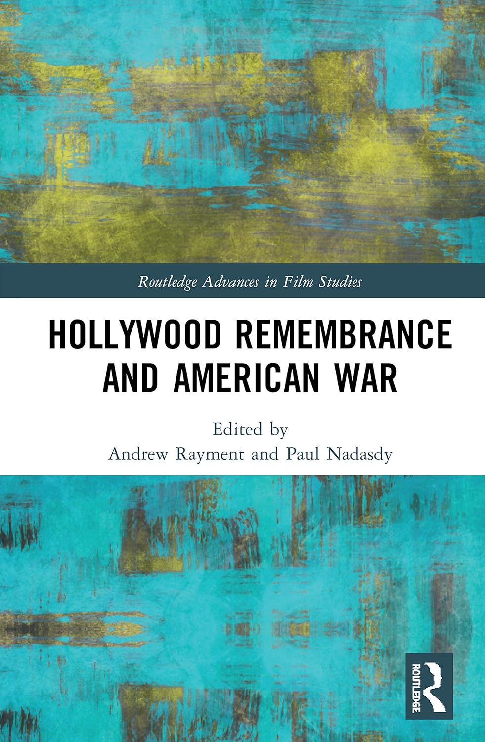 Hollywood Remembrance and American War (Routledge Advances in Film Studies)      1st Edition