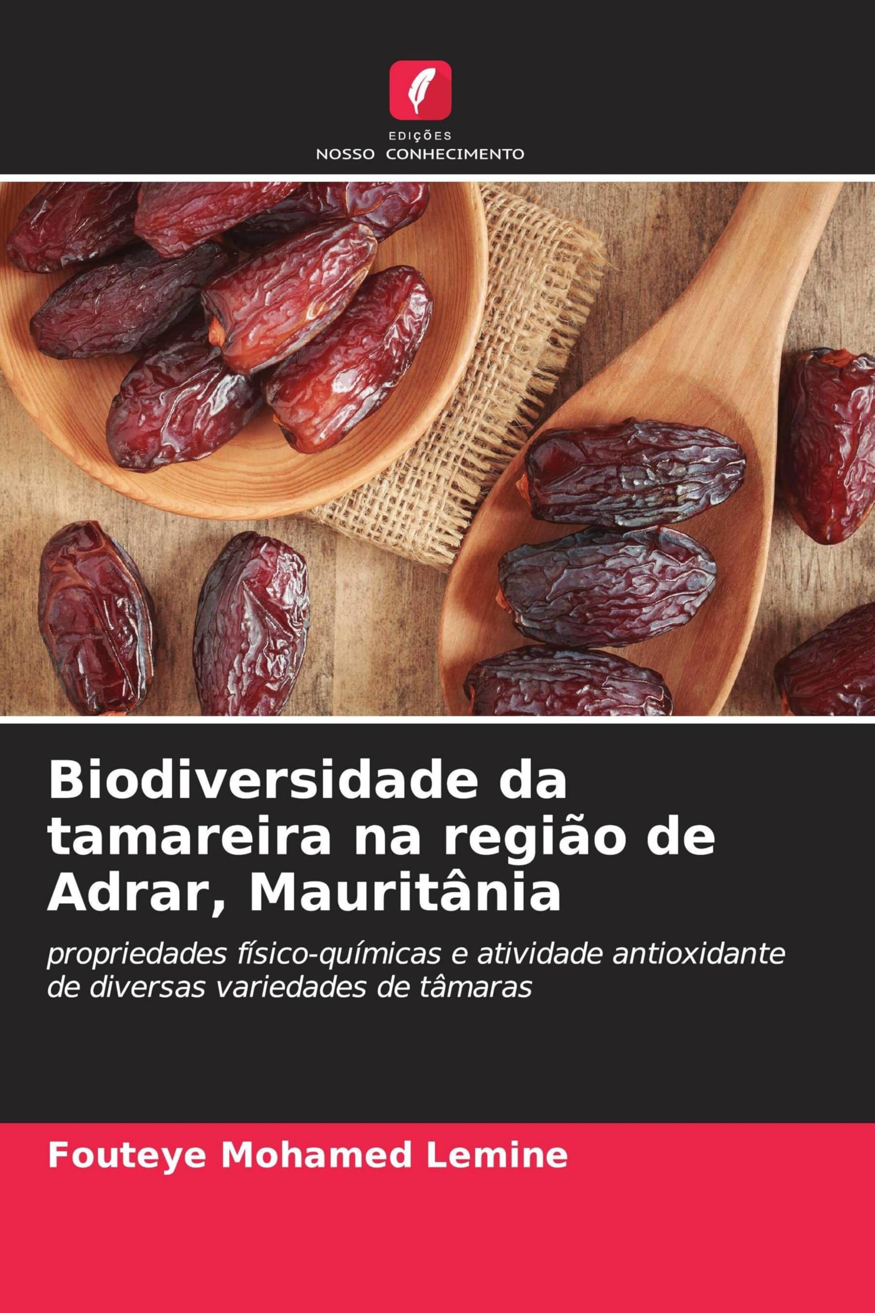 Biodiversidade da tamareira na região de Adrar, Mauritânia: propriedades físico-químicas e atividade antioxidante de diversas variedades de tâmaras