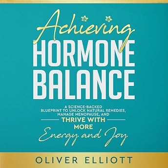 Achieving Hormone Balance Audiobook by Oliver Elliott episode artwork