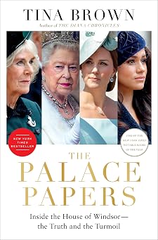 The Palace Papers Inside the House of Windsor--the Truth and the Turmoil