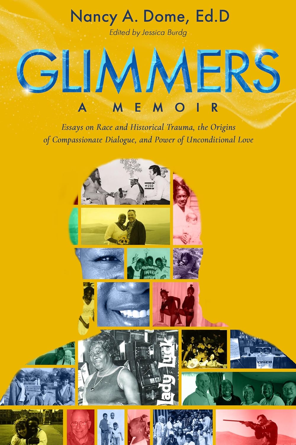 Glimmers: Essays on Race and Historical Trauma, the Origins of Compassionate Dialogue, and Power of Unconditional Love