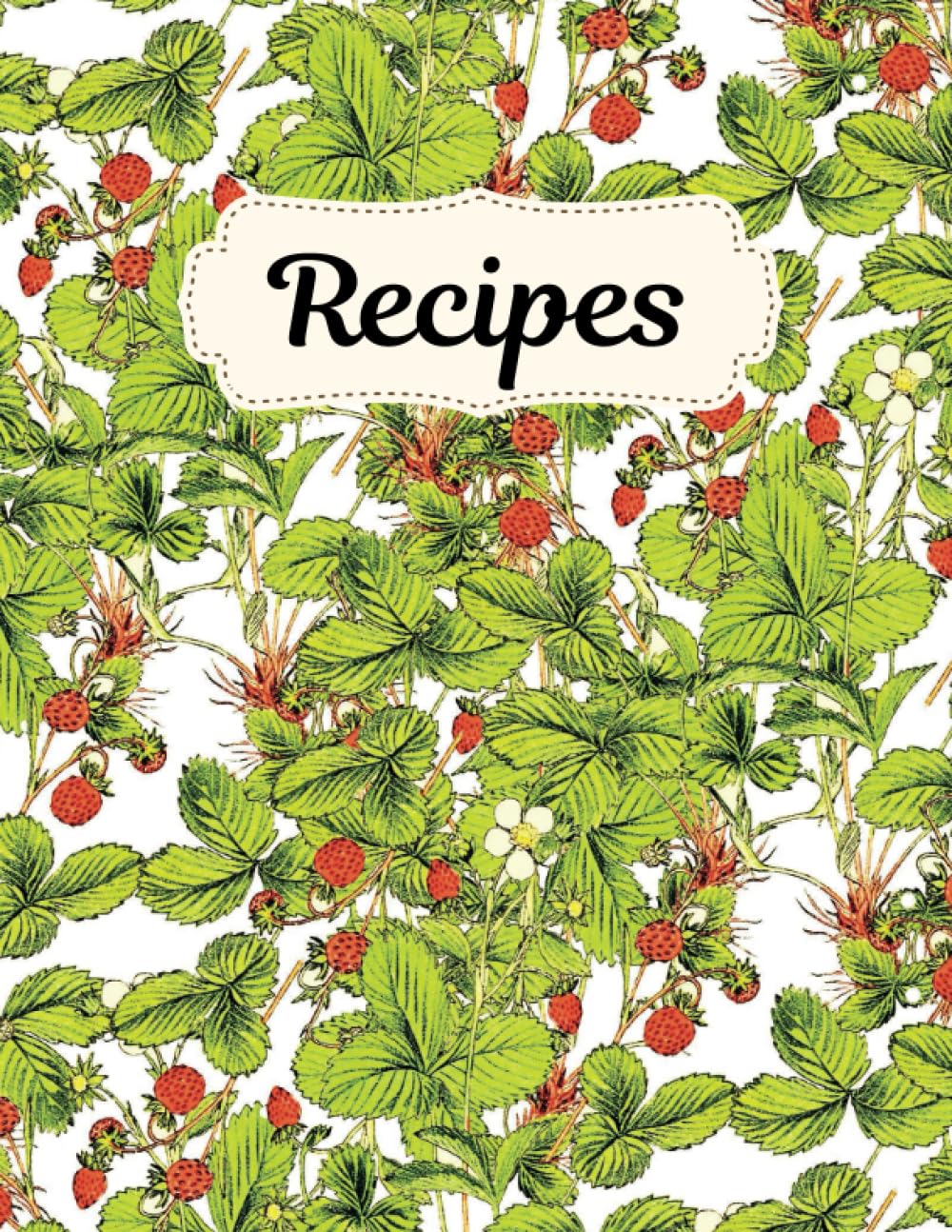 Independently published Recipes: Cookbook, Recipe Book with Strawberries, 108 pages, 8.5 x 11 inch, ideal for gift idea for mother