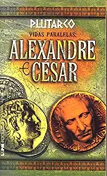 Vidas Paralelas: Alexandre e César