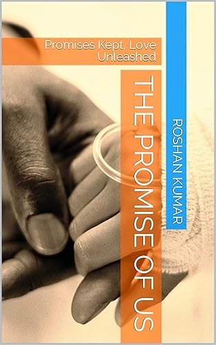 The Promise of Us: Promises Kept, Love Unleashed