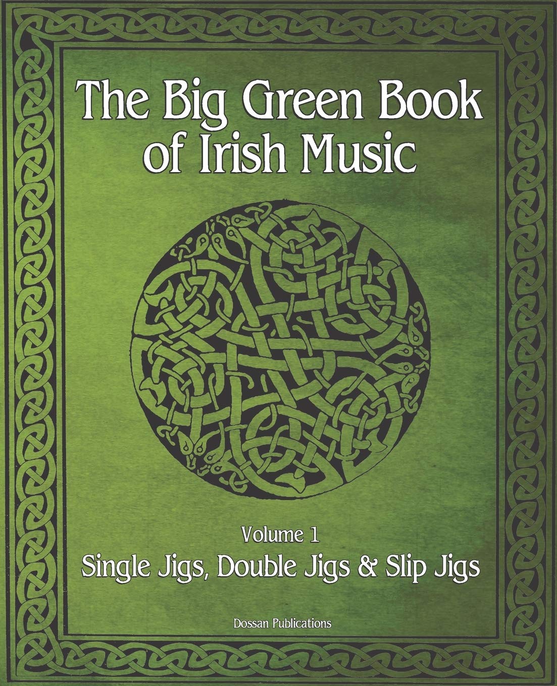 The Big Green Book Of Irish Music, Vol. 1 Single Jigs, Double Jigs