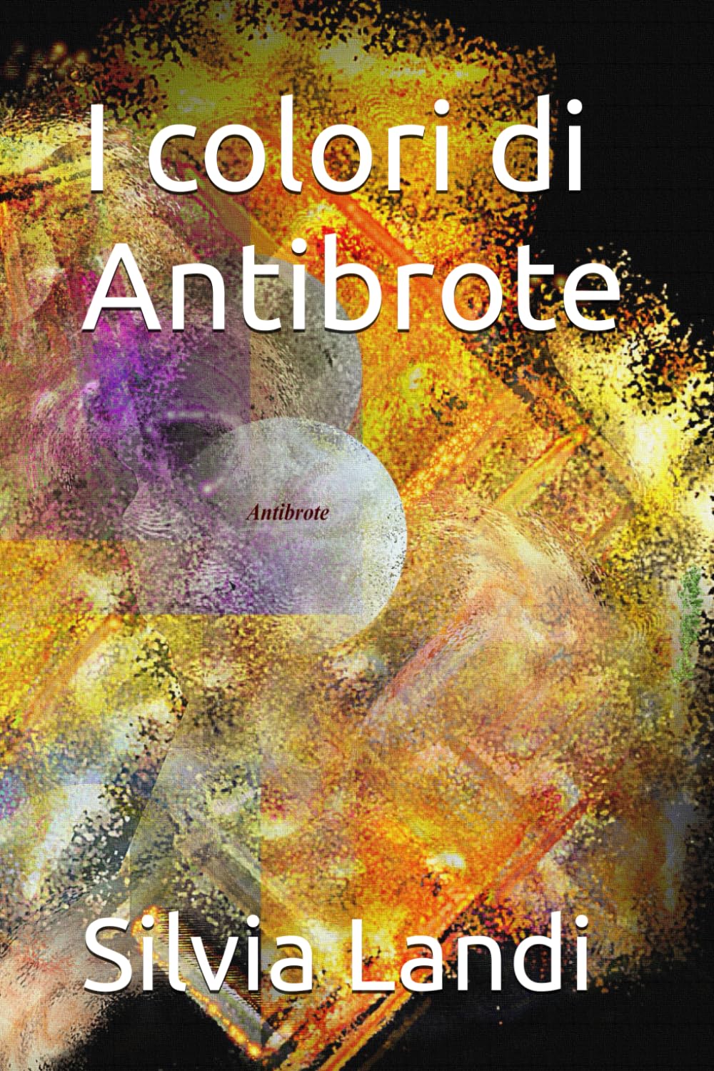 I colori di Antibrote édition de luxe pour collectionneurs d'art