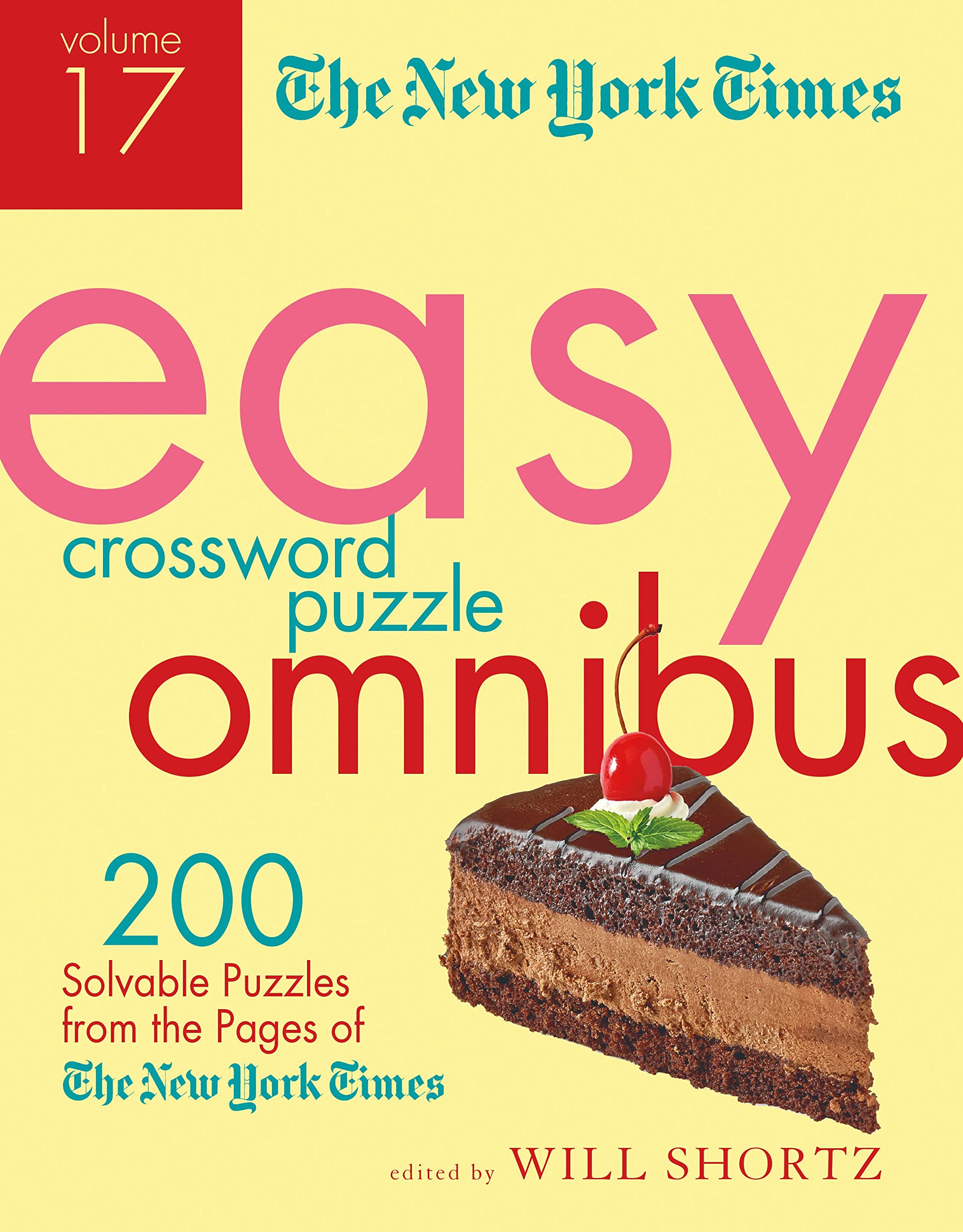 The New York Times Easy Crossword Puzzle Omnibus Volume 17: 200 Solvable Puzzles from the Pages of The New York Times [Paperback] The New York Times and Shortz, Will