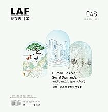Landscape Architecture Frontiers 48: Human Desires, Social Demands, and Landscape Future