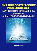 NYS Surrogate’s Court Procedure Act - Law Highlights, Notes, and Q&A (Volume 3)
