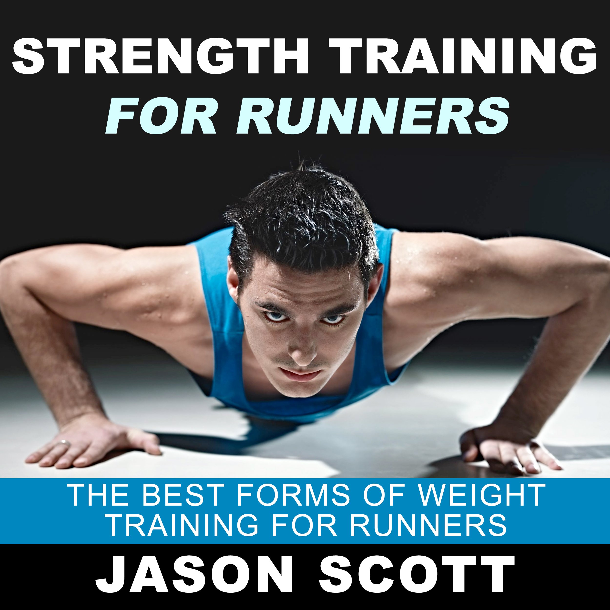 Cover art for Strength Training for Runners: The Best Forms of Weight Training for Runners (Ultimate How To Guides)
