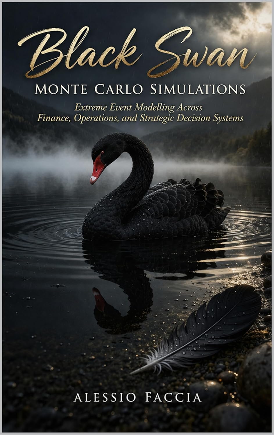 Black Swan Monte Carlo Simulations: Extreme Event Modelling Across Finance, Operations, and Strategic Decision Systems      Kindle Edition