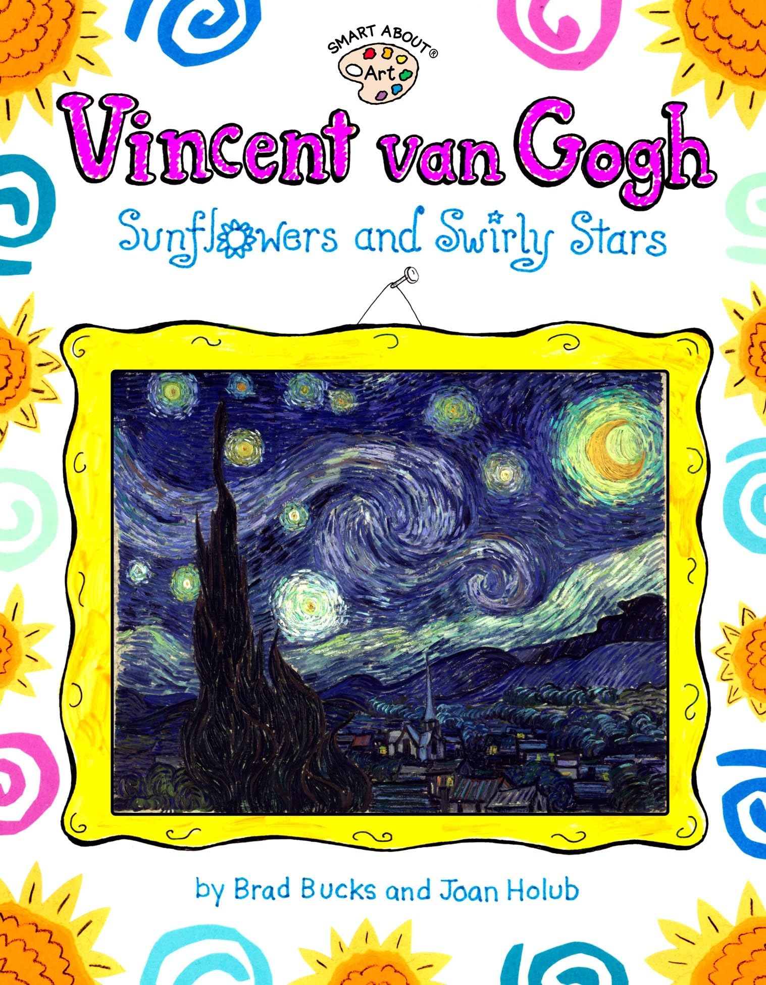 Vincent Van Gogh: Sunflowers and Swirly Stars (Smart About Art) Paperback – Picture Book, October 1, 2001
