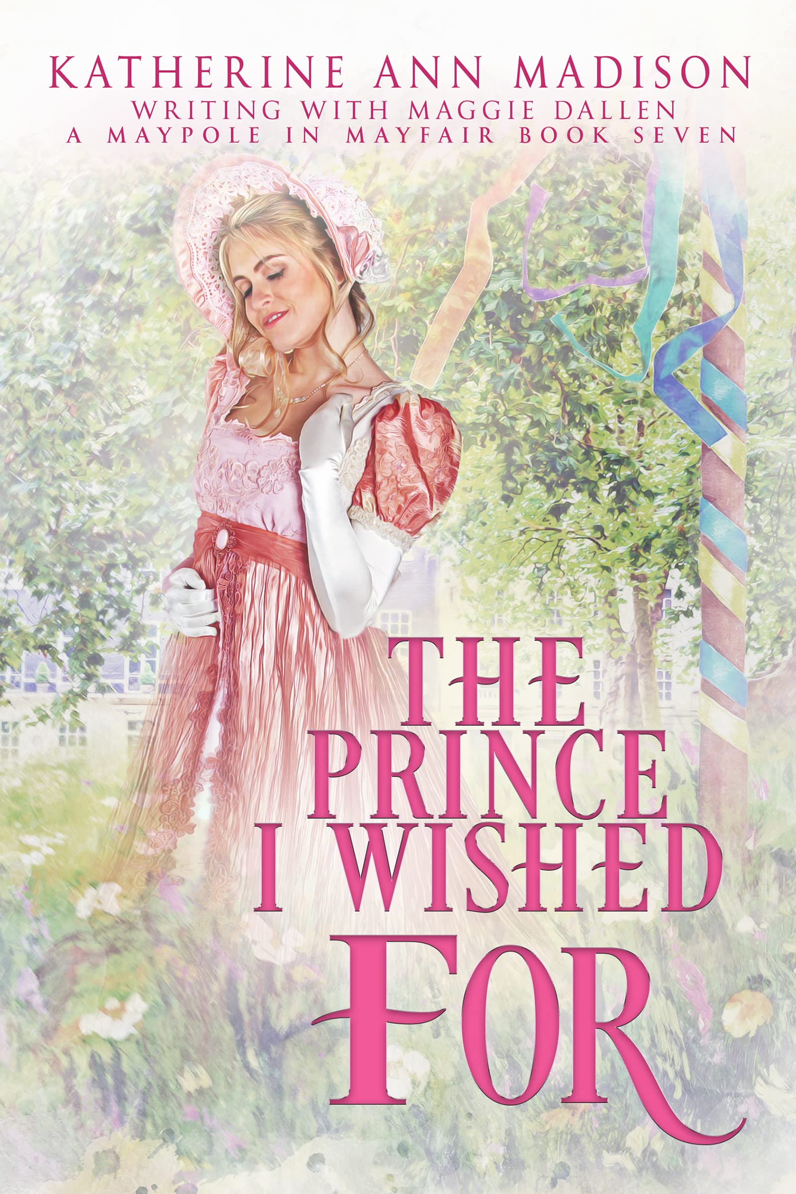 The Prince I Wished For: Sweet Regency Romance (A Maypole in Mayfair Book 7)