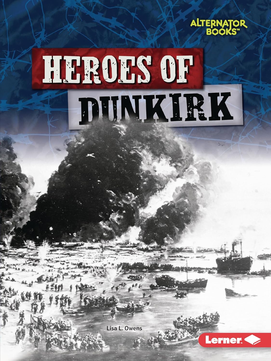 Heroes of Dunkirk (Heroes of World War II (Alternator Books ® )) Owens