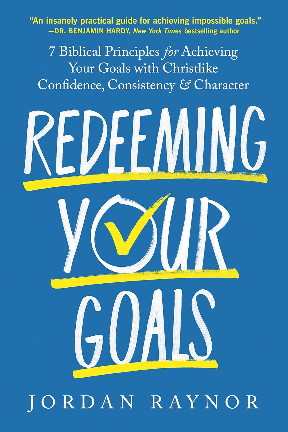 Redeeming Your Goals: 7 Biblical Principles for Achieving Your Goals with Christlike Confidence, Consistency, and Character      Hardcover – September 15, 2026