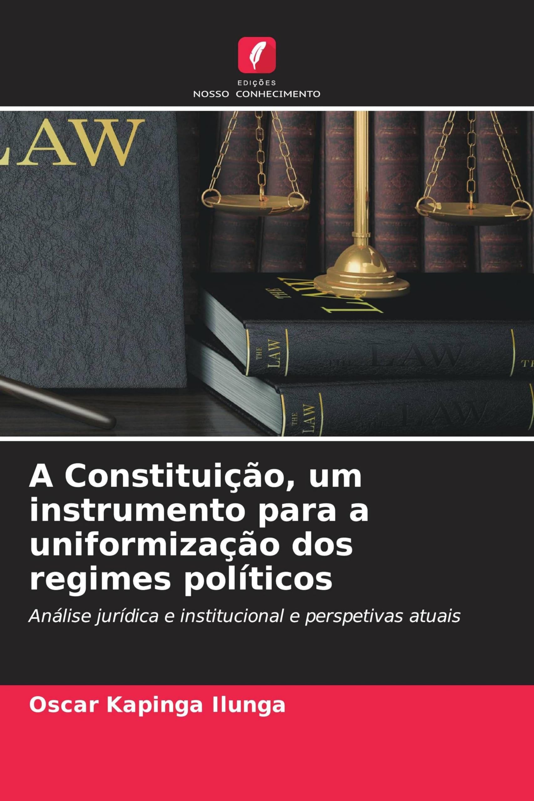 A Constituição, um instrumento para a uniformização dos regimes políticos: Análise jurídica e institucional e perspetivas atuais