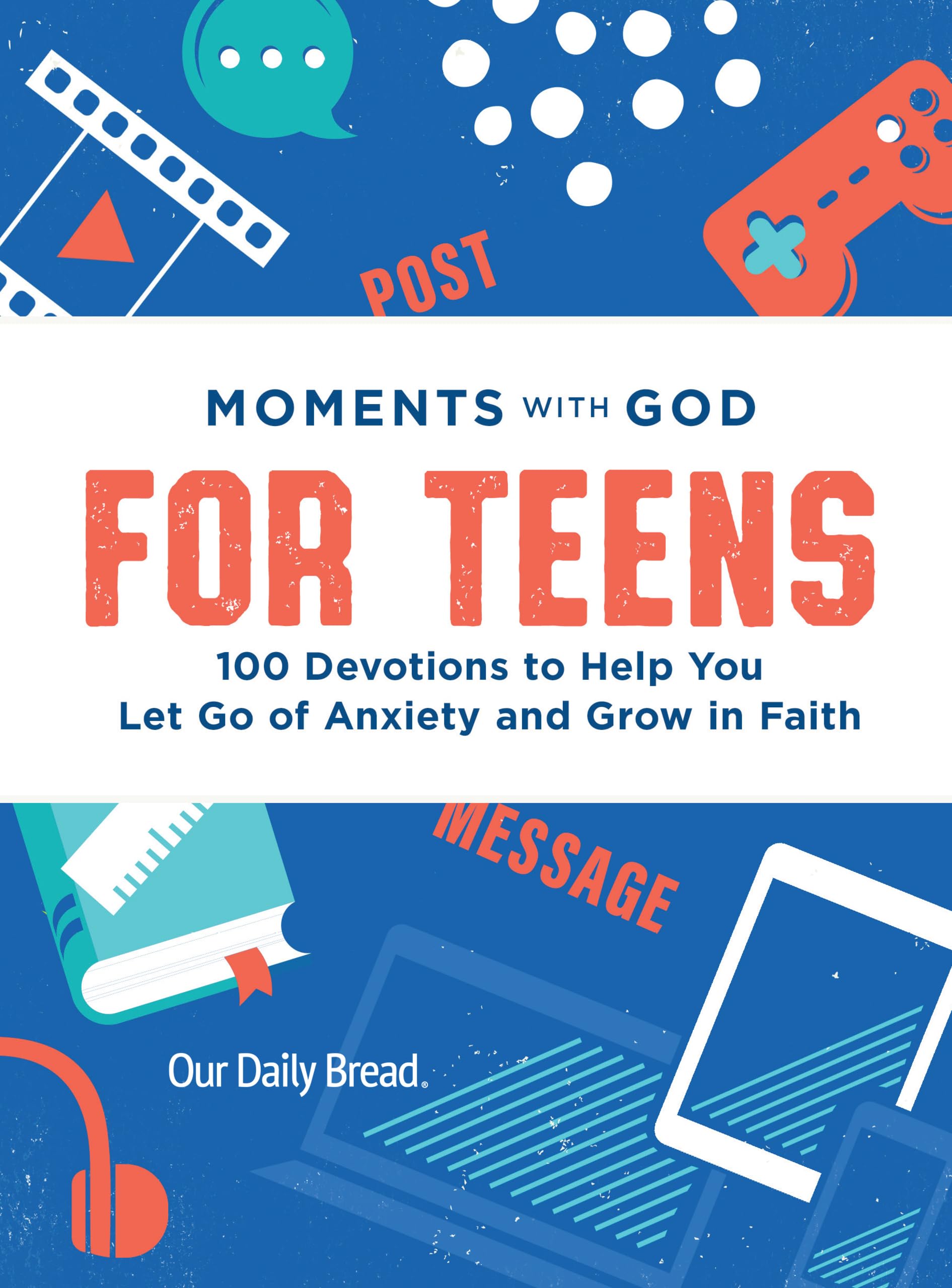 Moments with God for Teens: 100 Devotions to Help You Let Go of Anxiety and Grow in Faith (Moments with God Series)