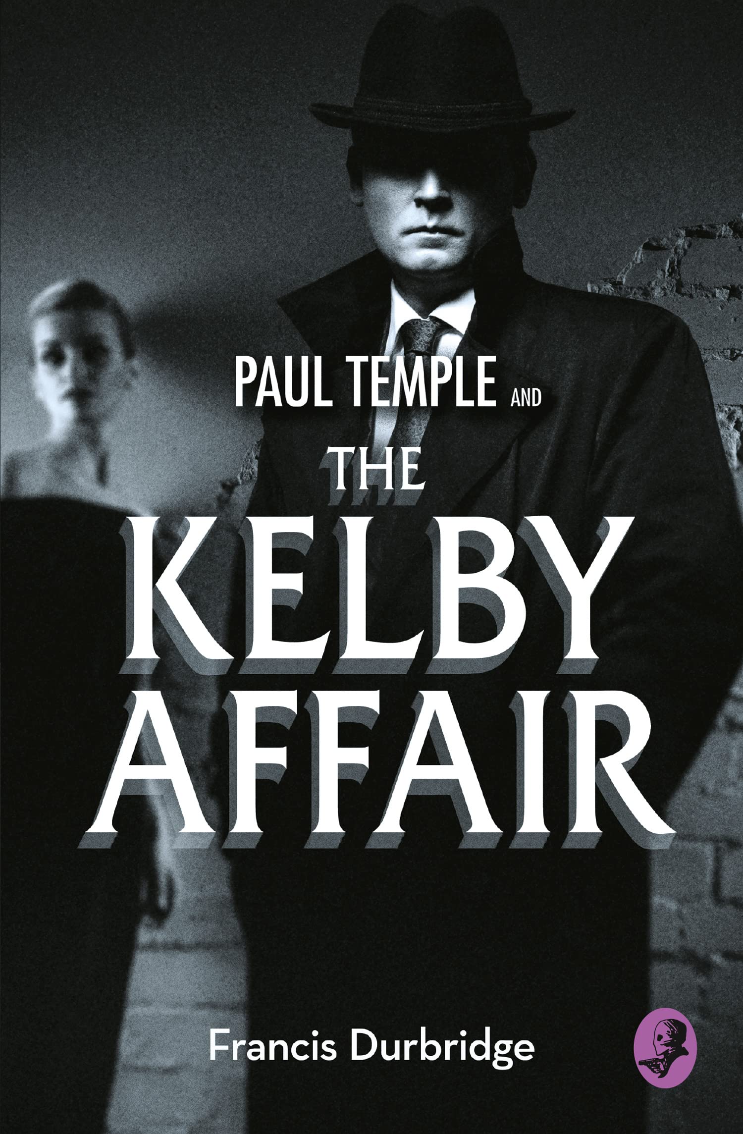 Paul Temple and the Kelby Affair: A Golden Age Mystery Thriller of Espionage and Crime (A Paul Temple Mystery)