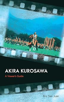 Akira Kurosawa A Viewers Guide