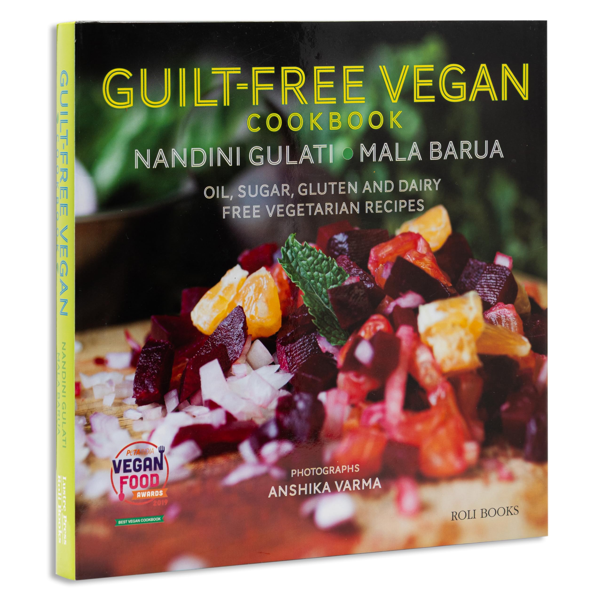 Guilt-Free Vegan Cookbook: Oil, Sugar, Gluten and Dairy Free Vegetarian Recipes: Vol. 1