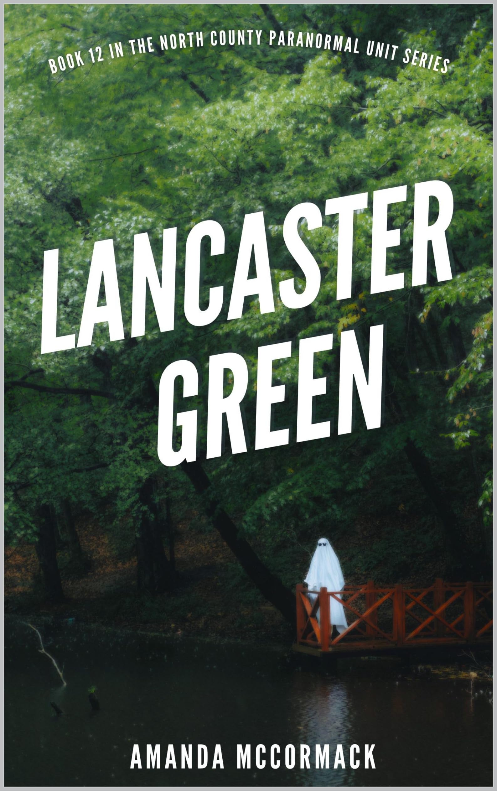 Lancaster Green: North County Paranormal Unit #12