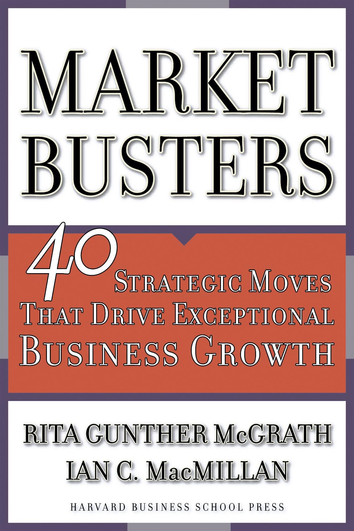 Marketbusters: 40 Strategic Moves That Drive Exceptional Business Growth