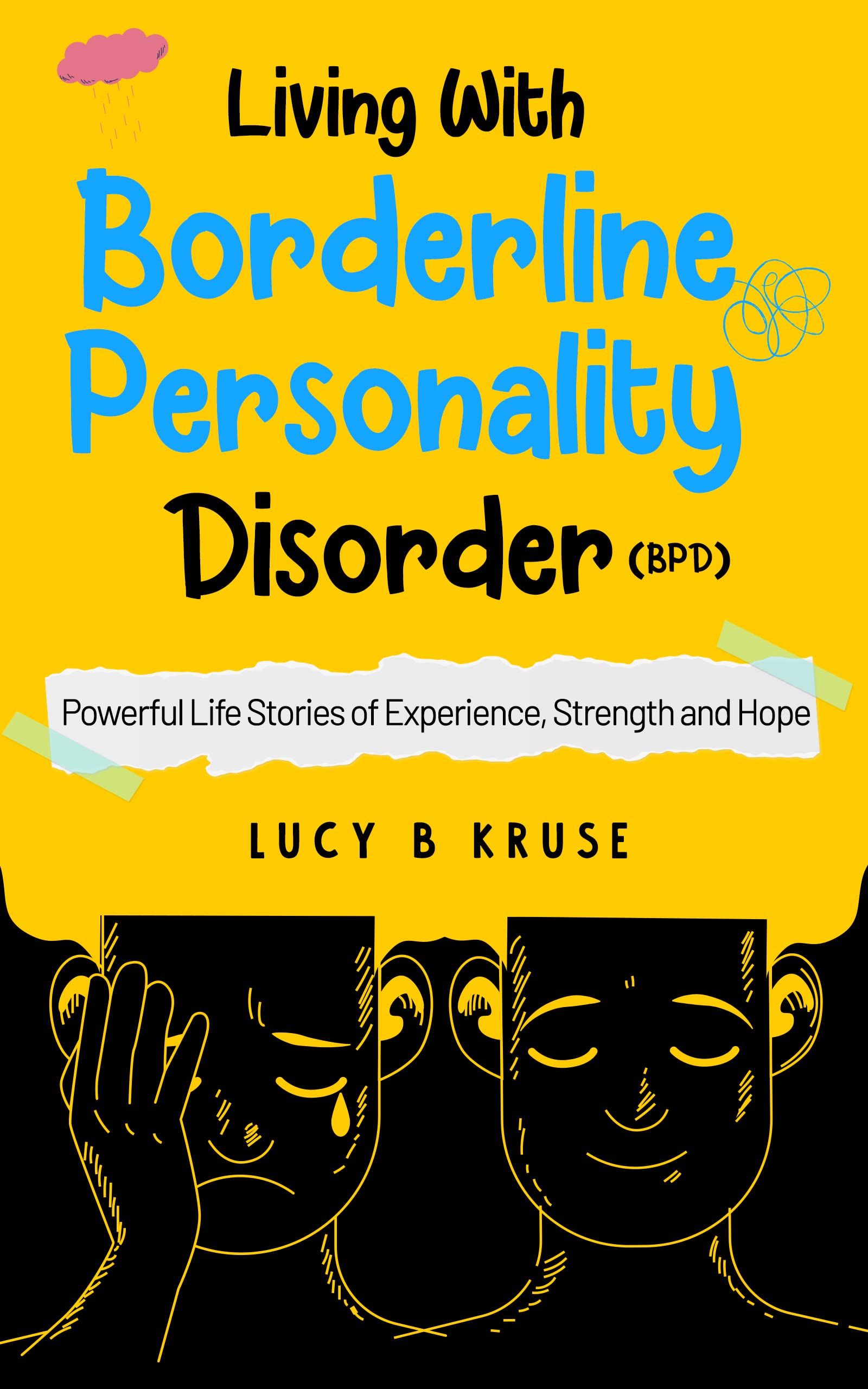 Living with Borderline Personality Disorder: Powerful Life Stories of Experience Strength & Hope