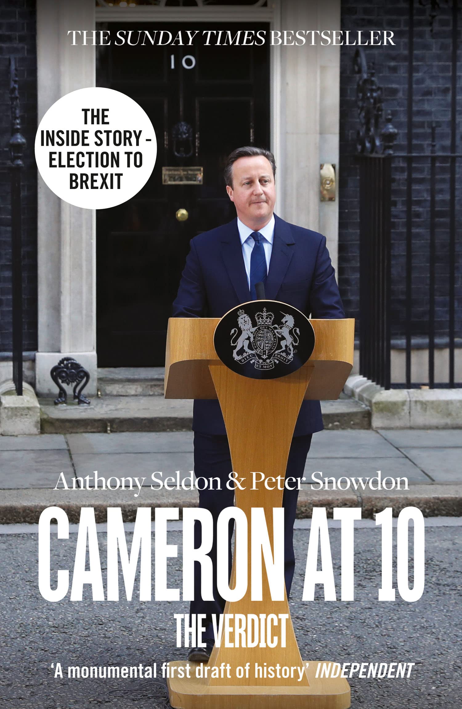 Cameron at 10: From Election to Brexit. The Essential Political Biography for Understanding Modern British Politics