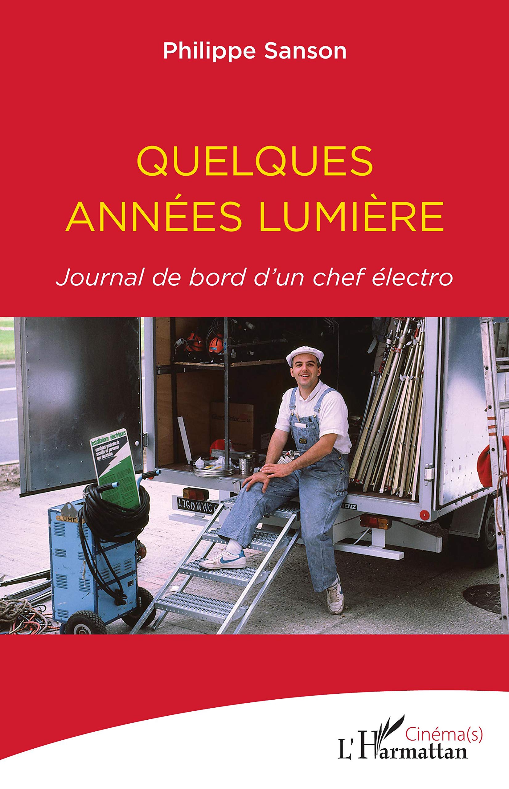 Quelques années lumière Journal de bord d'un chef électro comprendre l'envers du cinéma