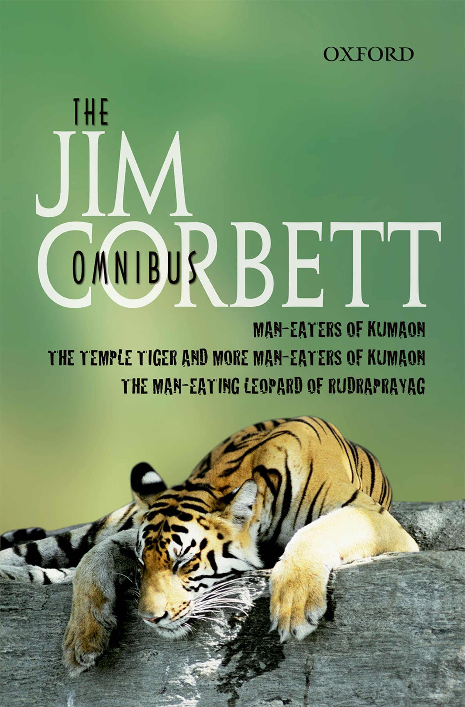 The Jim Corbett Omnibus: Man-eaters of Kumaon; The Man-eating Leopard of Rudraprayag; The Temple Tiger and More Man-eaters of Kumaon