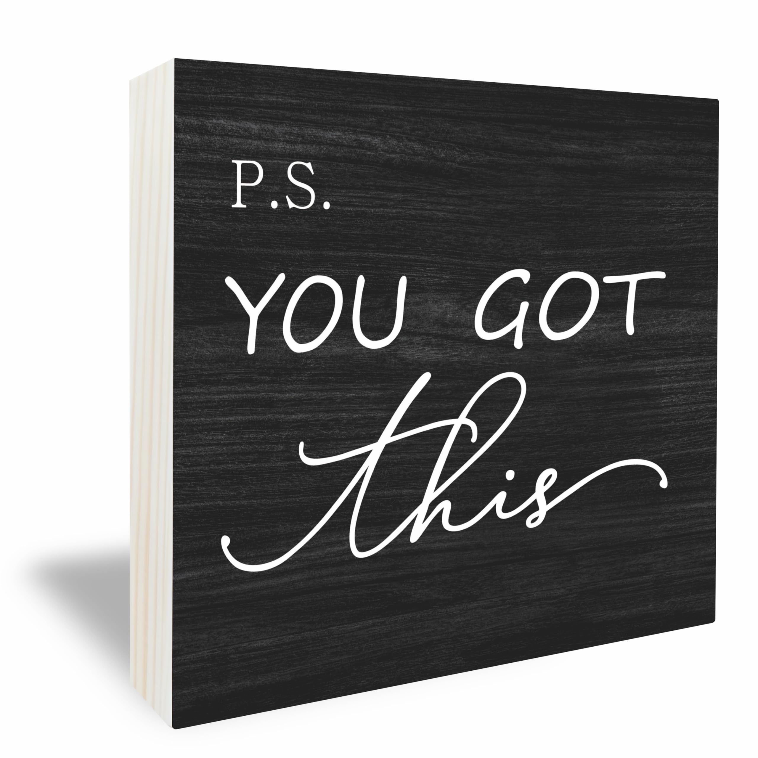 Motivational Wooden Box Sign, P.S You Got This, 6X6 Inch Inspirational Desk Decor For Home & Office Decoration & Accessories(Black) - A15