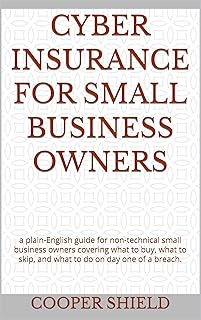 Cyber Insurance for Small Business Owners: a plain-English guide for non-technical small business owners covering what to buy, what to skip, and what to do on day one of a breach.
