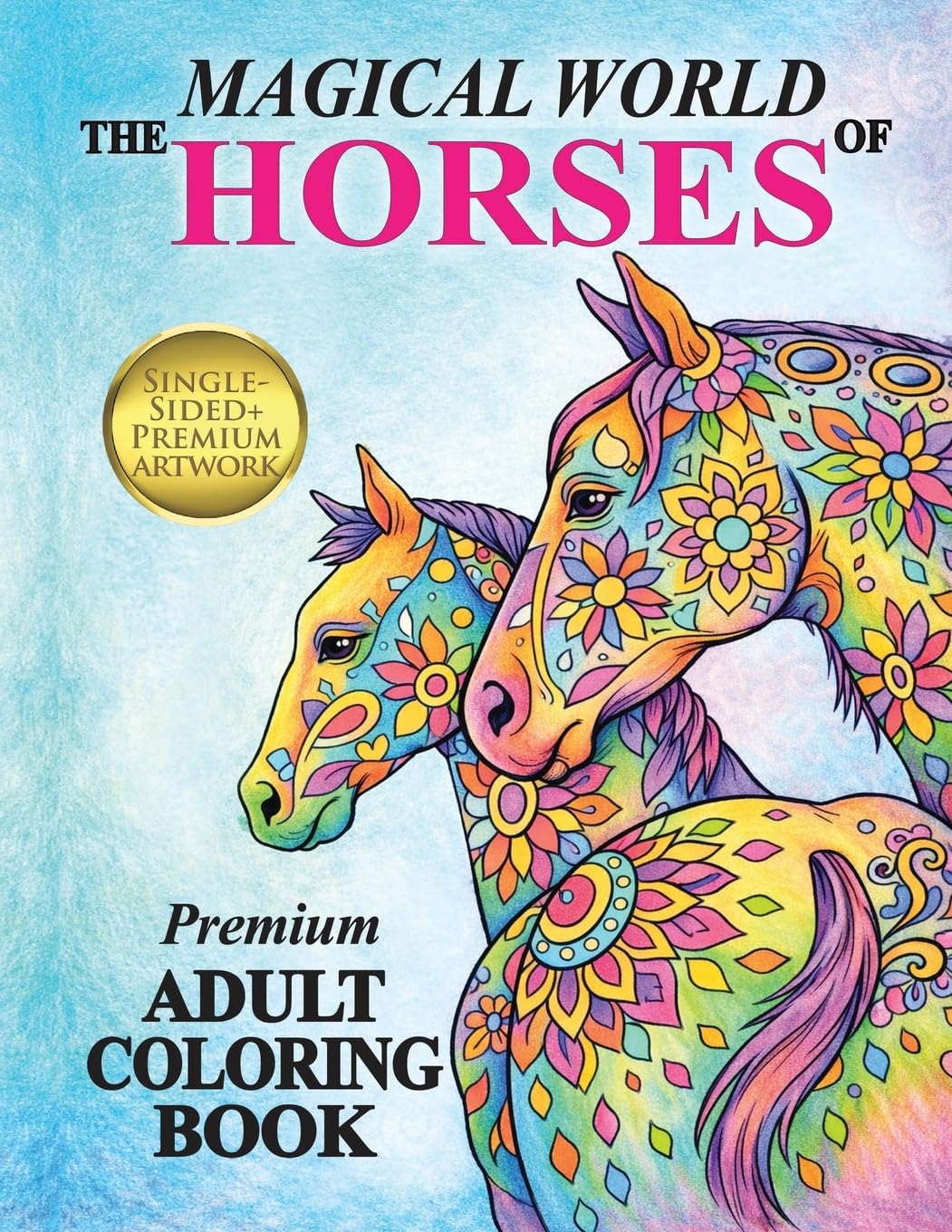 The Magical World Of Horses: Adult Coloring Book: 2 (Amazing Horses)