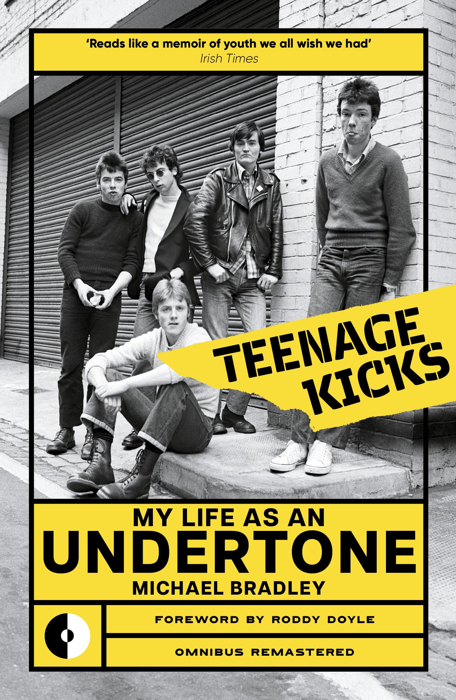 Teenage Kicks: My Life as an Undertone (Omnibus Remastered)
