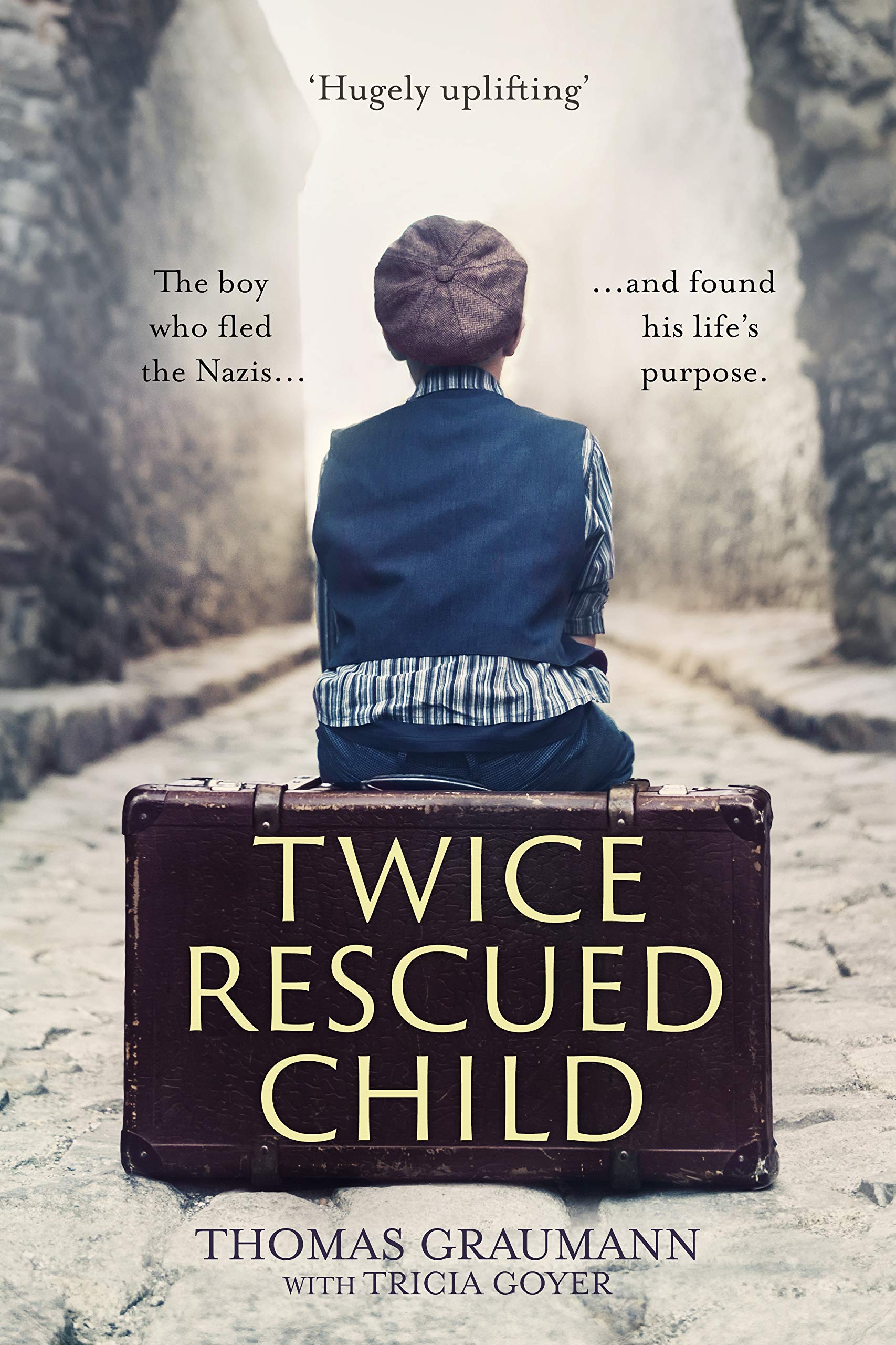 Twice–Rescued Child – The boy who fled the Nazis ... and found his life`s purpo…