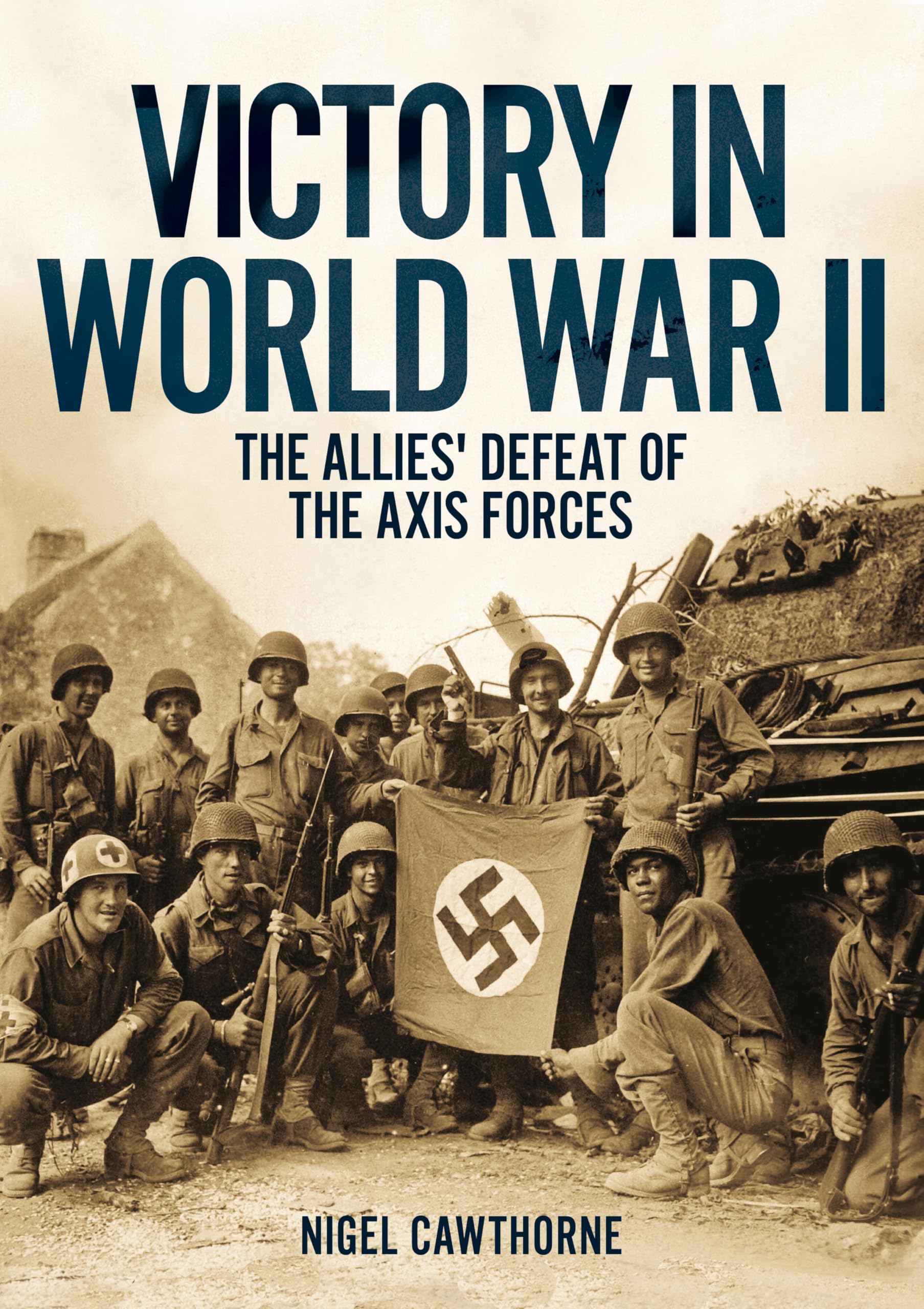Victory in World War II: The Allies' Defeat of the Axis Forces