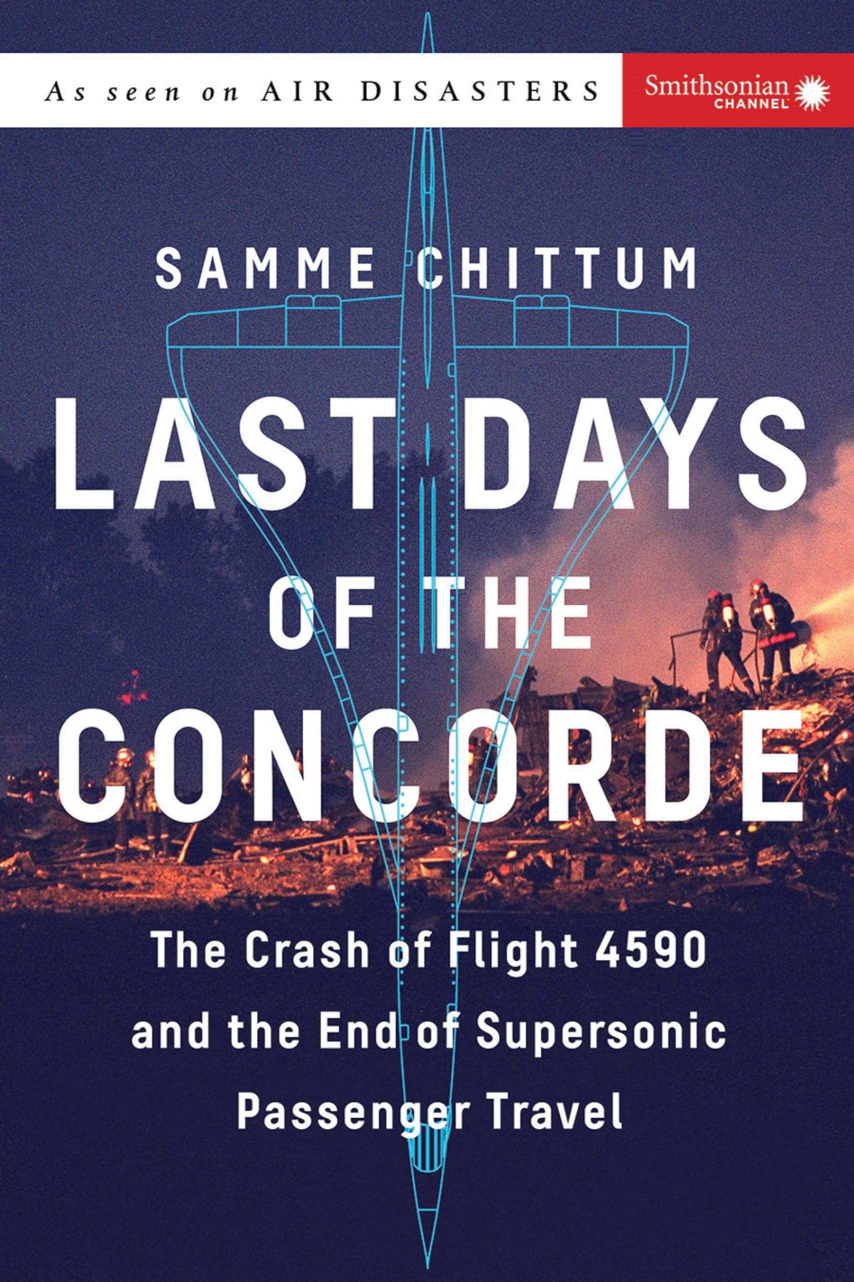 Last Days of the Concorde: The Crash of Flight . Chittum Paperback**