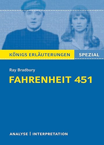 Fahrenheit 451 von Ray Bradbury.: Textanalyse und Interpretation mit ausführlicher Inhaltsangabe und Prüfungsaufgaben mit Lösungen (Königs Erläuterungen) (Königs Erläuterungen Spezial)