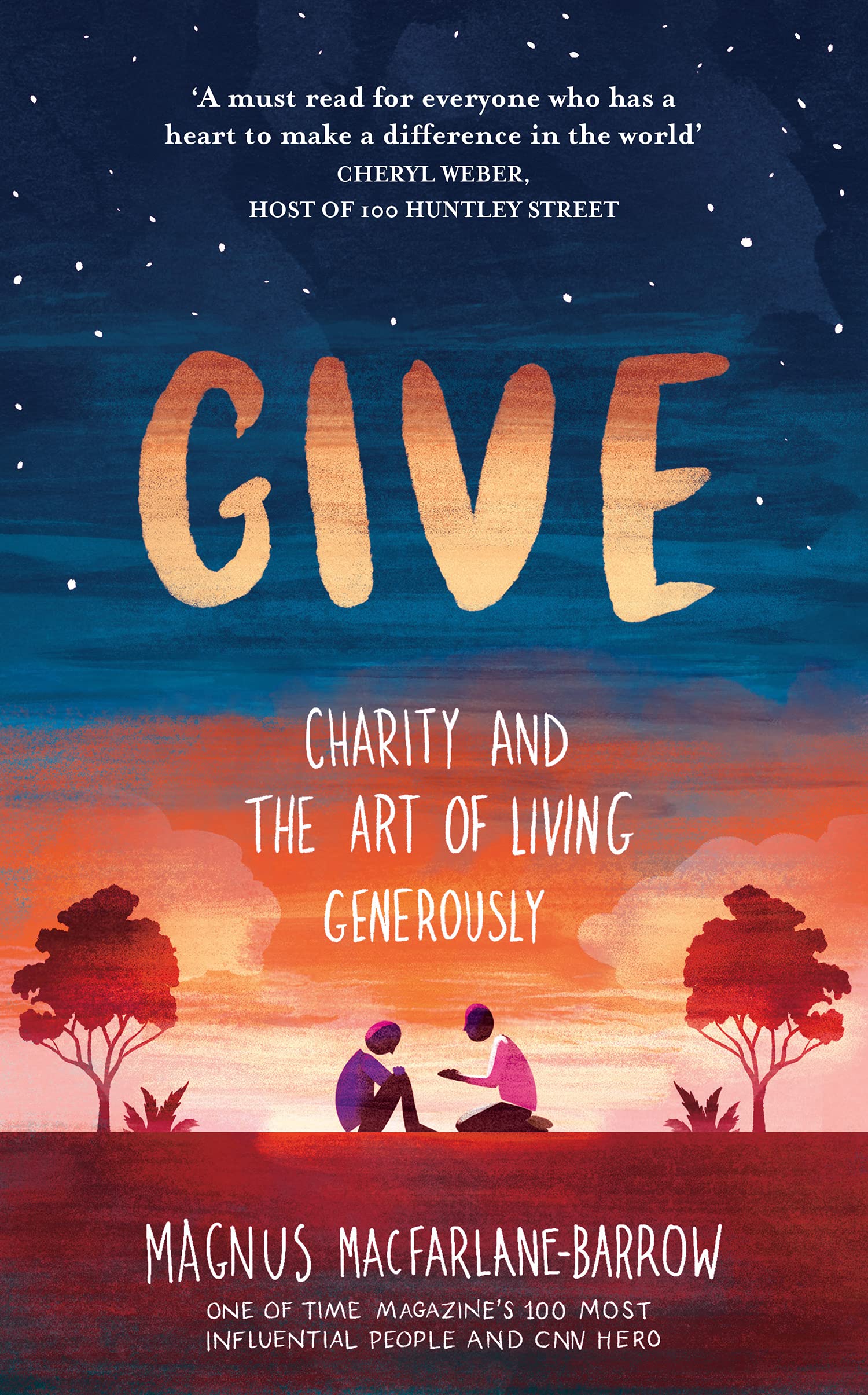 Give: Charity and the Art of Living Generously,Magnus MacFarlane