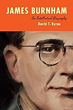 James Burnham: An Intellectual Biography