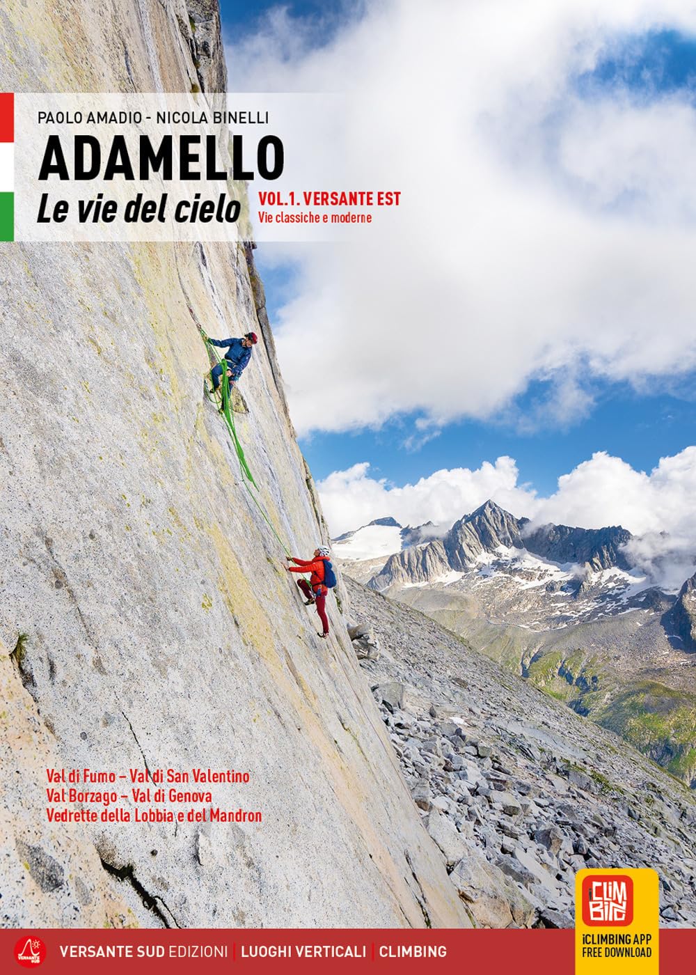 Adamello. Le vie del cielo. Versante Est. Vie classiche e moderne. Val di Fumo, Val di San Valentino, Val Borzago, Val di Genova, Vedrette della Lobbia e del Mandron (Vol. 1)